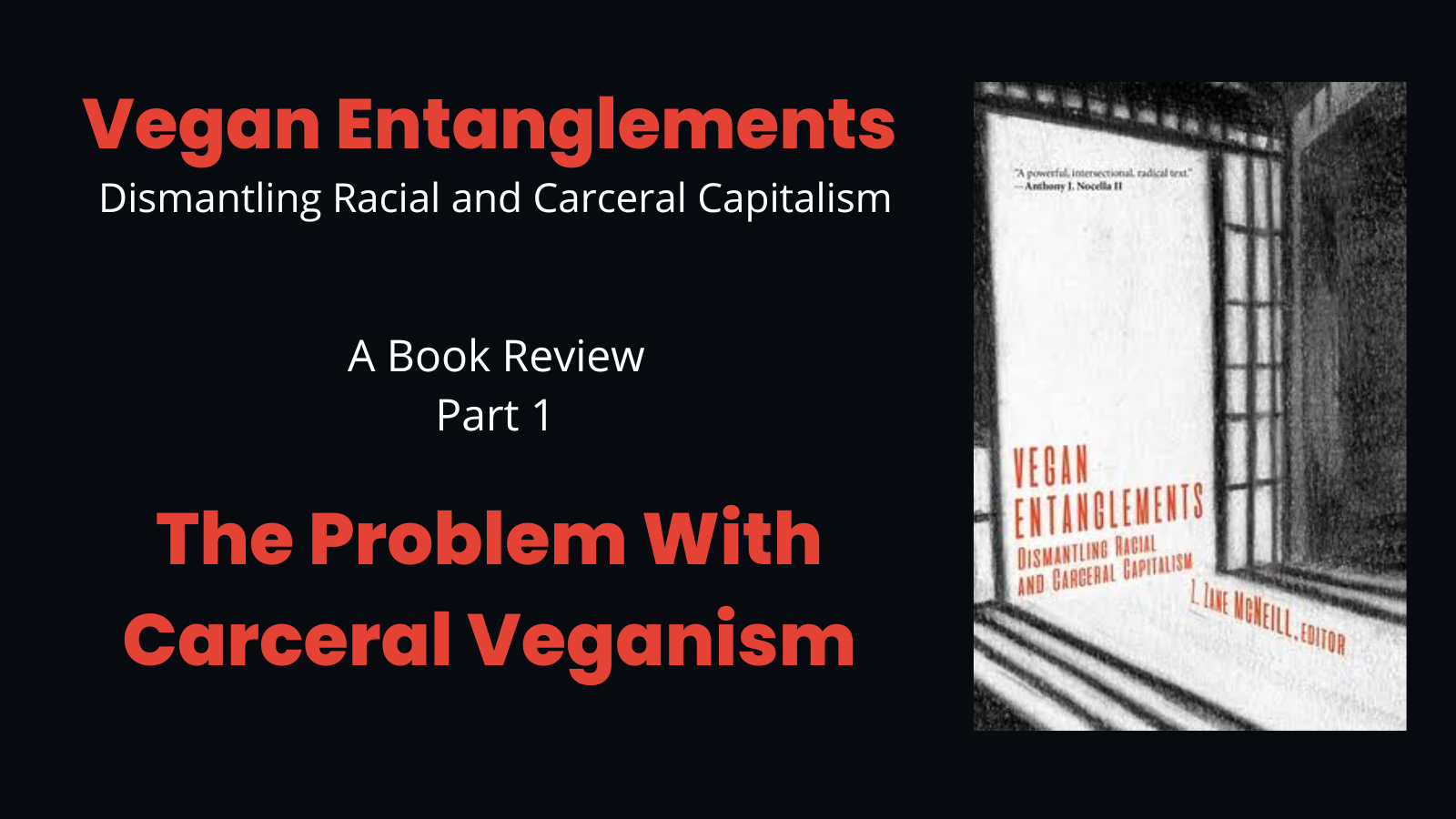 Vegan Entanglements – A Book Review –                           Part 1. The Problem with Carceral Veganism.