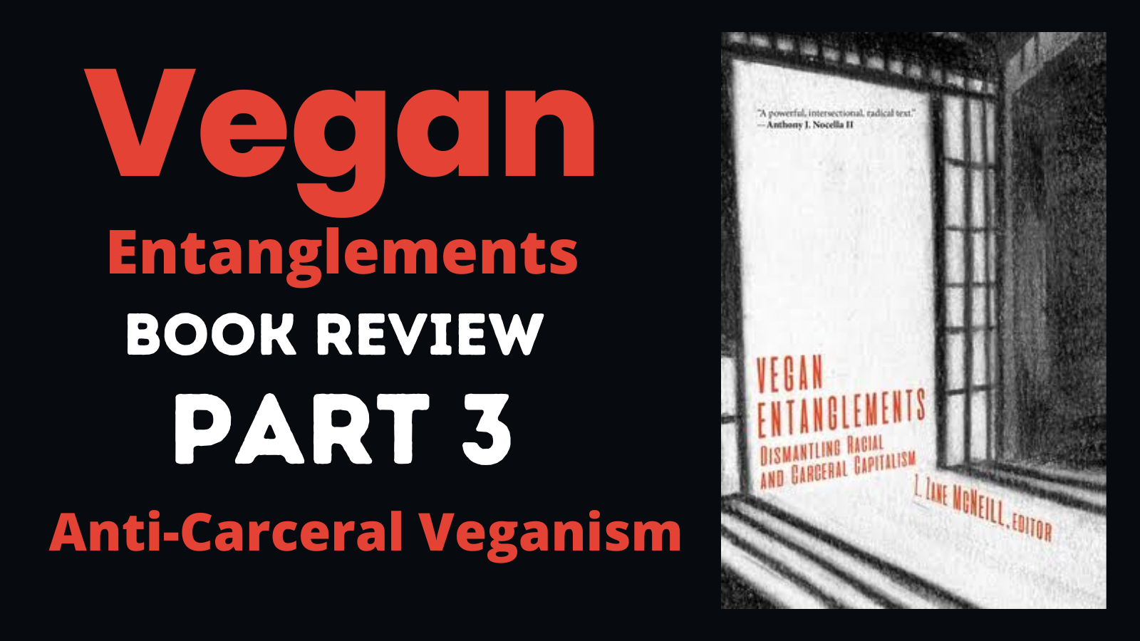 Vegan Entanglements – A Book Review – Part 3 – Anti-Carceral Veganism